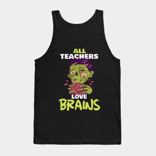 All Teachers Love Brains - Zombie Teacher Halloween Tank Top